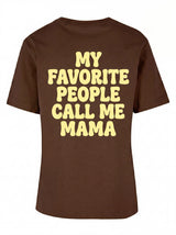 „My Favorite People Call Me Mama" – Statement-Shirt für echte Mamas